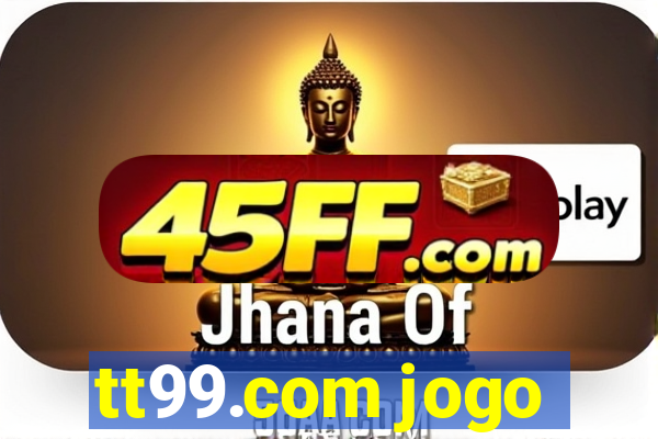 tt99.com jogo
